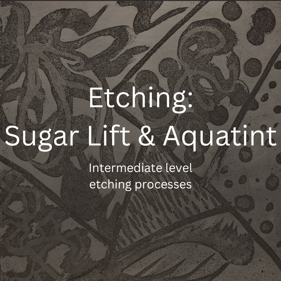 Etching: Sugar Lift & Aquatint Workshop