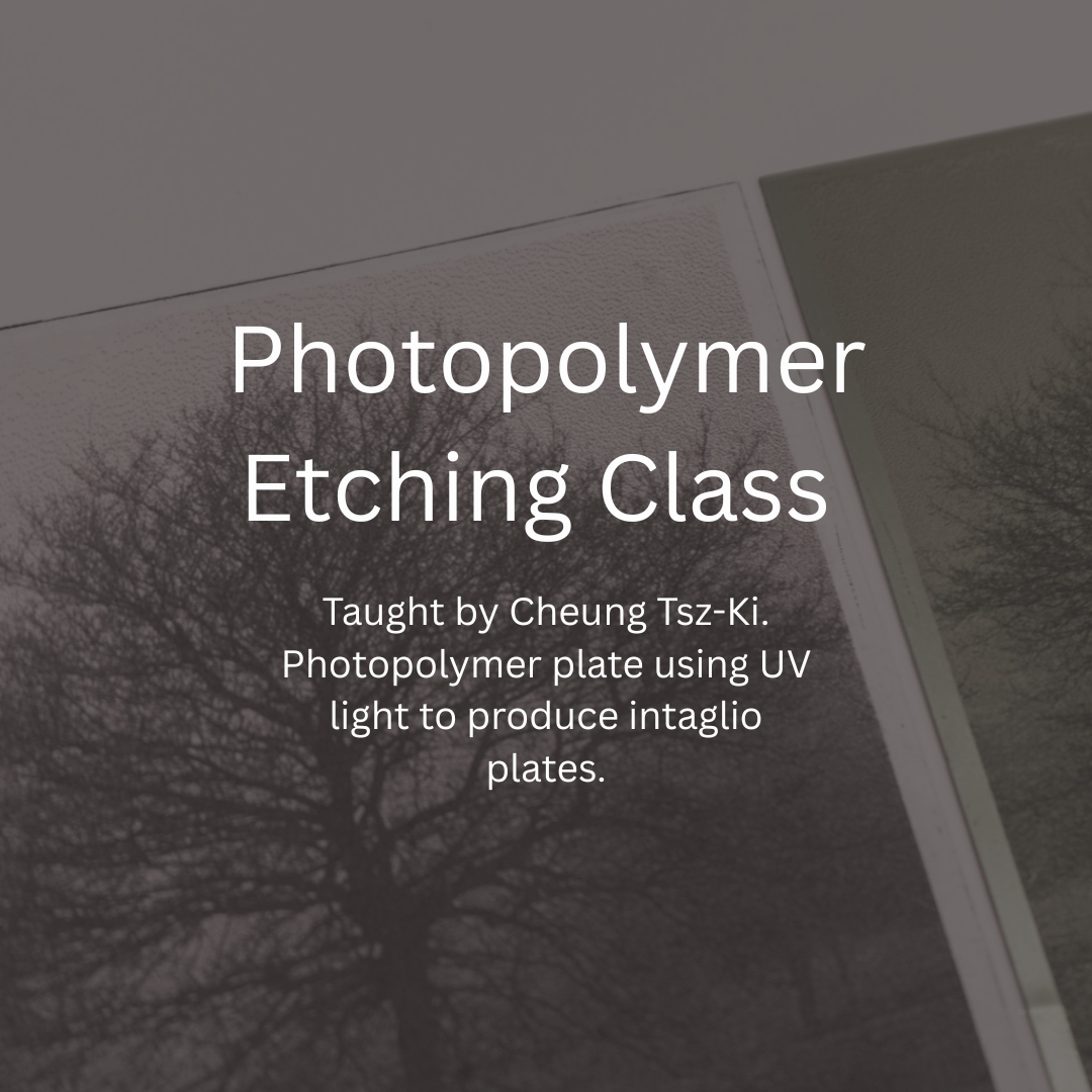 Photopolymer Etching Class taught by Cheung Tsz-Ki